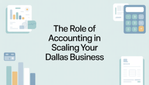 accounting for scaling Dallas business
